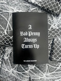 A BAD PENNY ALWAYS TURNS UP